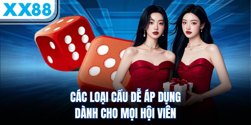 Đọc Vị Xóc Đĩa - Kỹ Năng Ấn Tượng, Hiệu Quả Cao 2 Các loại cầu dễ áp dụng dành cho mọi hội viên